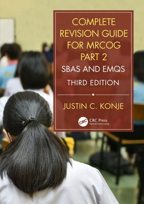 Complete Revision Guide for MRCOG Part 2: SBAs and EMQs by Konje, Justin C.
