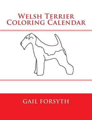 Welsh Terrier Coloring Calendar by Forsyth, Gail