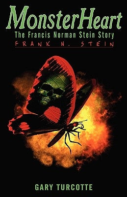 Monster Heart: Frank N. Stein by Turcotte, Gary