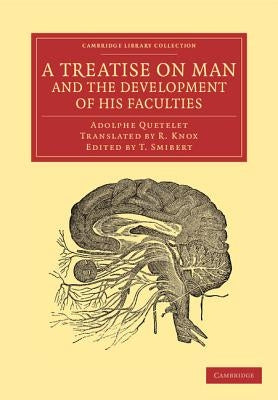 A Treatise on Man and the Development of His Faculties by Quetelet, Lambert Adolphe Jacques 1796