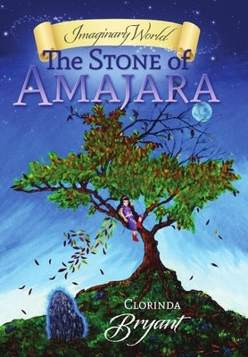 Imaginary World: The Stone of Amajara by Bryant, Clorinda