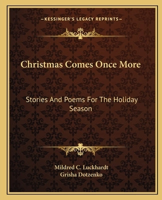 Christmas Comes Once More: Stories and Poems for the Holiday Season by Luckhardt, Mildred C.