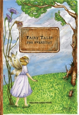 Fairy Tales for Everyday by Kreutzer, Walter J.