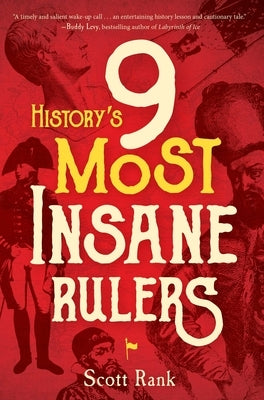 History's 9 Most Insane Rulers by Rank, Scott
