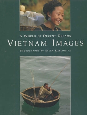 Vietnam Images: A World of Decent Dreams by Hantover, Jeffrey