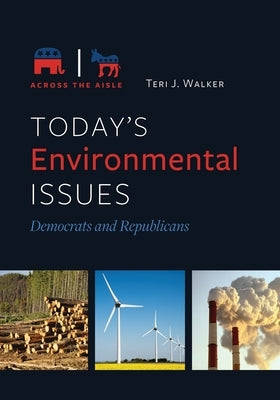 Today's Environmental Issues: Democrats and Republicans by Walker, Teri J.