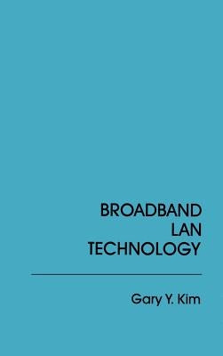 Broadband LAN Technology by Kim, Gary Y.