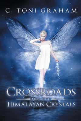 Crossroads and the Himalayan Crystals by Graham, C. Toni
