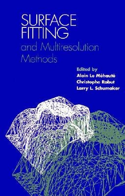 Surface Fitting and Multiresolution Methods by Mehaute, Alain Le