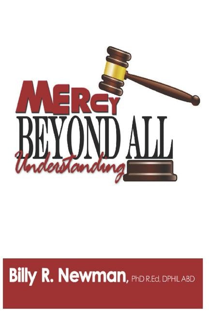 Mercy Beyond All Understanding by Newman, Billy Ray