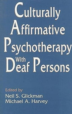Culturally Affirmative Psychotherapy With Deaf Persons by Glickman, Neil S.