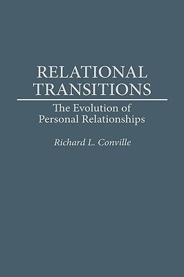Relational Transitions: The Evolution of Personal Relationships by Conville, Richard L.