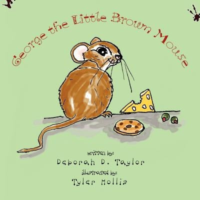 George the Little Brown Mouse by Taylor, Deborah D.