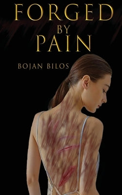 Forged By Pain by Bilos, Bojan