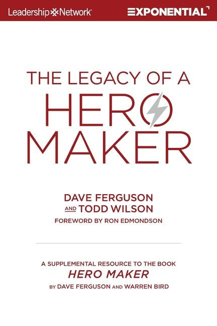 The Legacy of a Hero Maker: A Supplemental Resource to the Book Hero Maker by Wilson, Todd