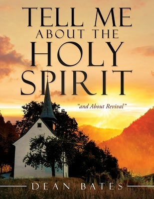Tell Me About The Holy Spirit by Bates, Dean