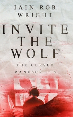 Invite the Wolf: A suspenseful thrill-ride with a twist by Wright, Iain Rob