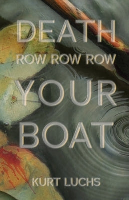 Death Row Row Row Your Boat by Luchs, Kurt