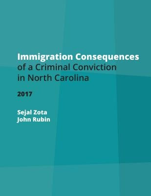 Immigration Consequences of a Criminal Conviction in North Carolina by Rubin, John