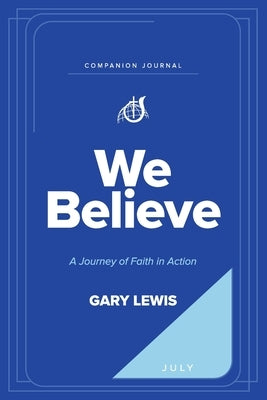 We Believe Companion Journal: A Journey of Faith in Action - July by Lewis, Bishop Gary