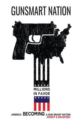Gunsmart Nation by Bradford, Dwight B.
