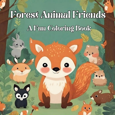 Forest Animal Friends: A Fun Coloring Book by Chang, Athena