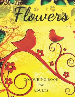 Flowers Colouring Book: Stress Relieving Designs, Adult Coloring Book with Flowers, Bouquets, Patterns, Decorations, Inspirational Designs, an by Publishers, Powerprint