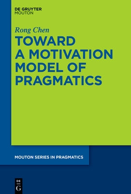 Toward a Motivation Model of Pragmatics by Chen, Rong