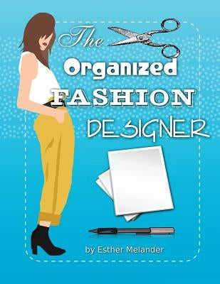 The Organized Fashion Designer by Melander, Esther