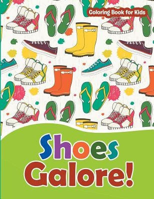 Shoes Galore! Coloring Book for Kids: Fashion Coloring Books For Teens and Girls by Kids, Marshall