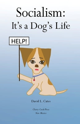 Socialism: It's a Dog's Life: by Cates, David