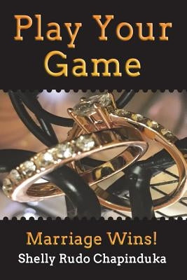 Play Your Game by Chapinduka, Shelly Rudo