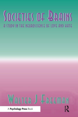 Societies of Brains: A Study in the Neuroscience of Love and Hate by Freeman, Walter J.