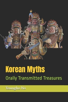 Korean Myths: Orally Transmitted Treasures by No, Youngho