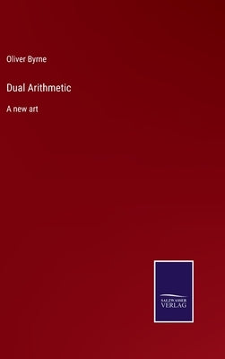 Dual Arithmetic: A new art by Byrne, Oliver