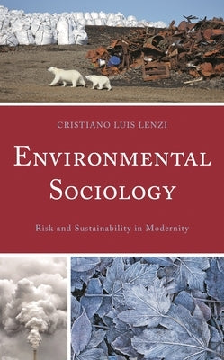 Environmental Sociology: Risk and Sustainability in Modernity by Lenzi, Cristiano Luis