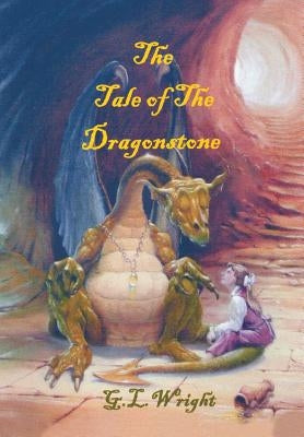 The Tale of the Dragonstone by Wright, G. L.