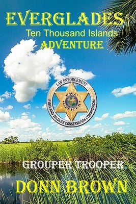 EVERGLADES Ten Thousand Islands Adventure: Grouper Trooper by Brown, Donn