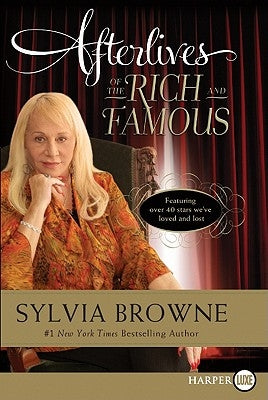 Afterlives of the Rich and Famous by Browne, Sylvia