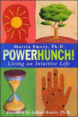 PowerHunch!: Living an Intuitive Life by Emery, Marcia
