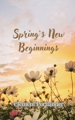 Spring's New Beginnings by Portlander, Clement
