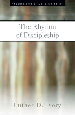 The Rhythm of Discipleship by Ivory, Luther D.
