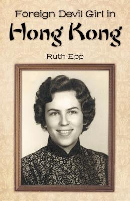 Foreign Devil Girl in Hong Kong by Epp, Ruth