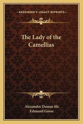The Lady of the Camellias by Dumas Fils, Alexandre