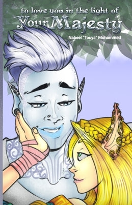 To Love You In The Light of Your Majesty: A queer fantasy romance by Mohammed, Nabeel Touya
