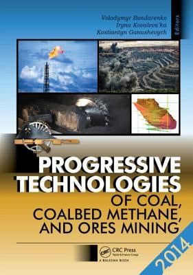 Progressive Technologies of Coal, Coalbed Methane, and Ores Mining by Bondarenko, Volodymyr
