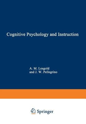 Cognitive Psychology and Instruction by Lesgold, Alan