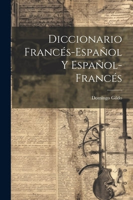 Diccionario Francés-español Y Español-francés by Gildo, Domingo