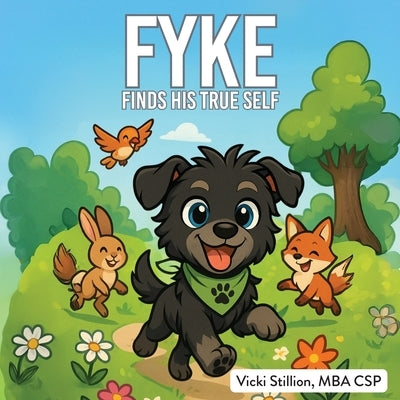 FYKE Finds His True Self by Stillion Mba Csp, Vicki