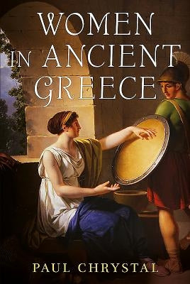 Women in Ancient Greece by Chrystal, Paul